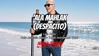 Download lagu 'Ala Mahlak (Despacito) - Luis Fonsi - Male Acoustic Blues   Tarab Instrumen Cover mp3
