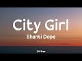 Shanti Dope - City Girl (Lyrics) | 24Vibes