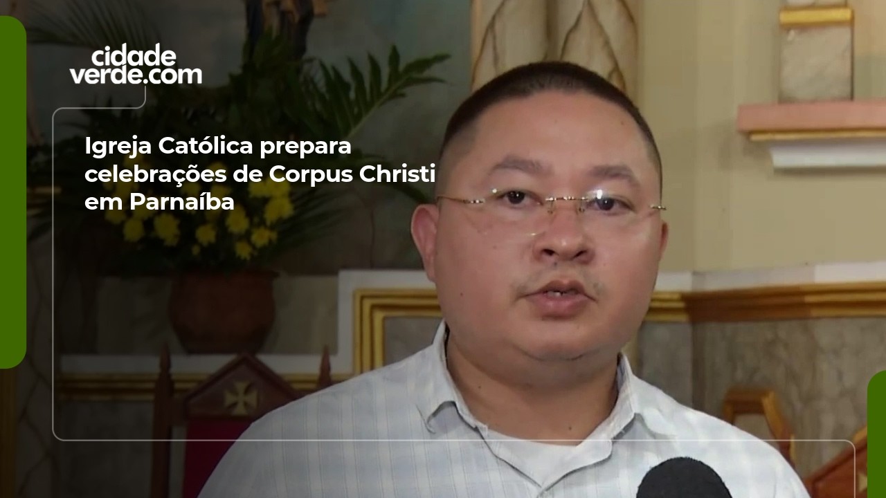 Igreja Católica prepara celebrações de Corpus Christi em Parnaíba ...