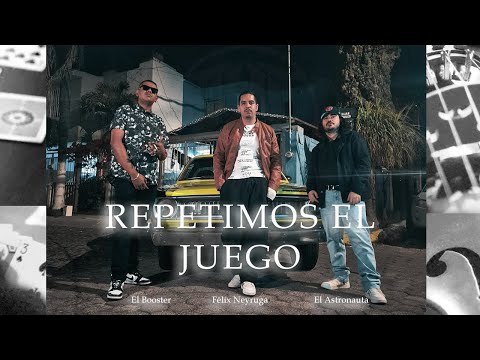 Félix Neyruga - Repetimos el juego /  @astronautagdl  & @ElBooster2405  / VIDEO OFICIAL