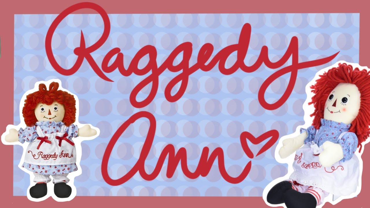 A Look into the History of Raggedy Ann Dolls!
