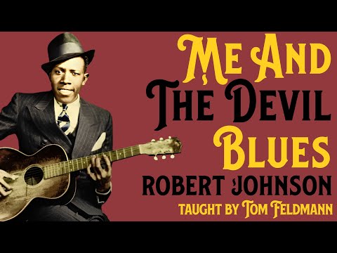 Me And The Devil Blues (Robert Johnson) taught by Tom Feldmann