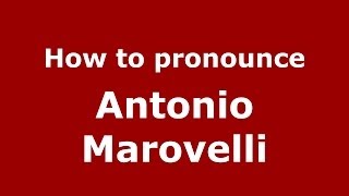 How to pronounce Antonio Marovelli