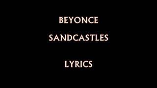 Beyonce - Sandcastles (Lyrics)