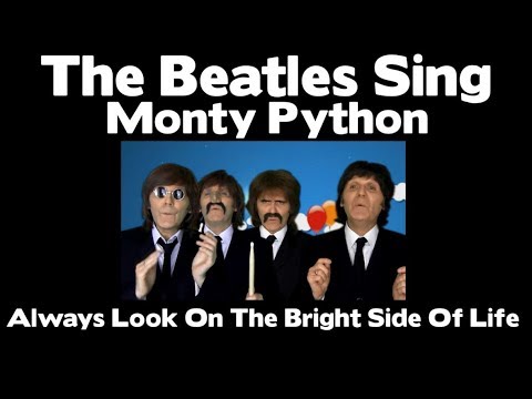 The Beatles  - Always Look On The Bright Side Of Life