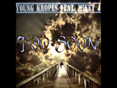 Young Kropes - Too Soon Feat. Mikey J