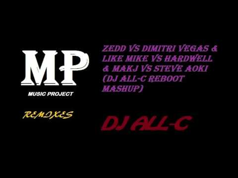 Zedd vs Dimitri Vegas & Like mike vs Hardwell & MAKJ vs Steve Aoki (Dj All C Mashup)