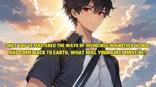 Once You’ve Mastered the Ways of Invincible and Come Back to Earth, What Will Your First Move Be?