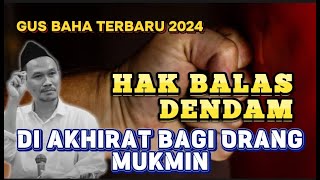 Download lagu Gus Baha Terbaru - Hak Balas Dendam Di Akhirat Bagi Orang Mukmin mp3 Download lagu Gus Baha Terbaru - Hak Balas Dendam Di Akhirat Bagi Orang Mukmin mp3