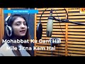 Mohabbat Ka Gam Hai Mile Jitna Kam Hai Twinkle Sharma