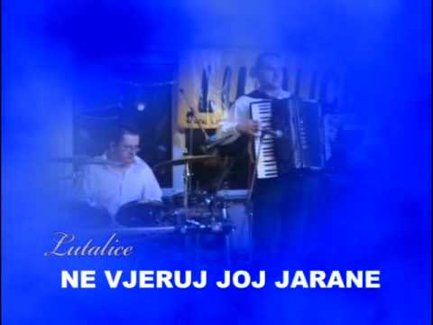 Lutalice - Ne vjeruj joj jarane