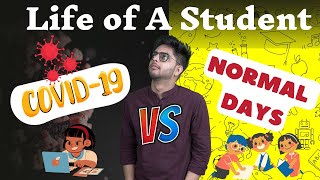 Life of A student COVID Vs Normal Days | Covid 19 Impact on Education and Students learning