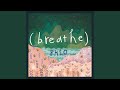 [Breathe]