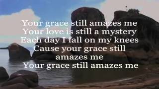 &#39;Your Grace Still Amazes Me&#39;(Lyrics) Phillips, Craig &amp; Dean