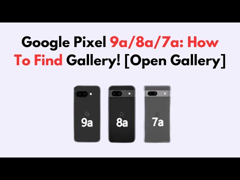 Google Pixel 9a/8a/7a: How To Find Gallery! [Open Gallery]