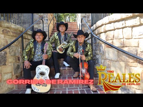 TRIO REALES DE HIDALGO.-CORRIDO DE RAMIREZ