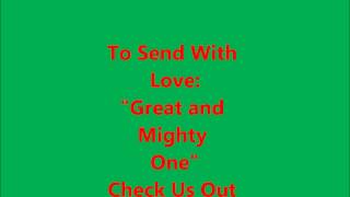 To Send With Love- Great and Mighty One