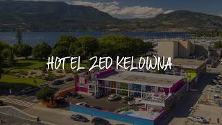 Hotel Zed Kelowna Review - Kelowna , Canada