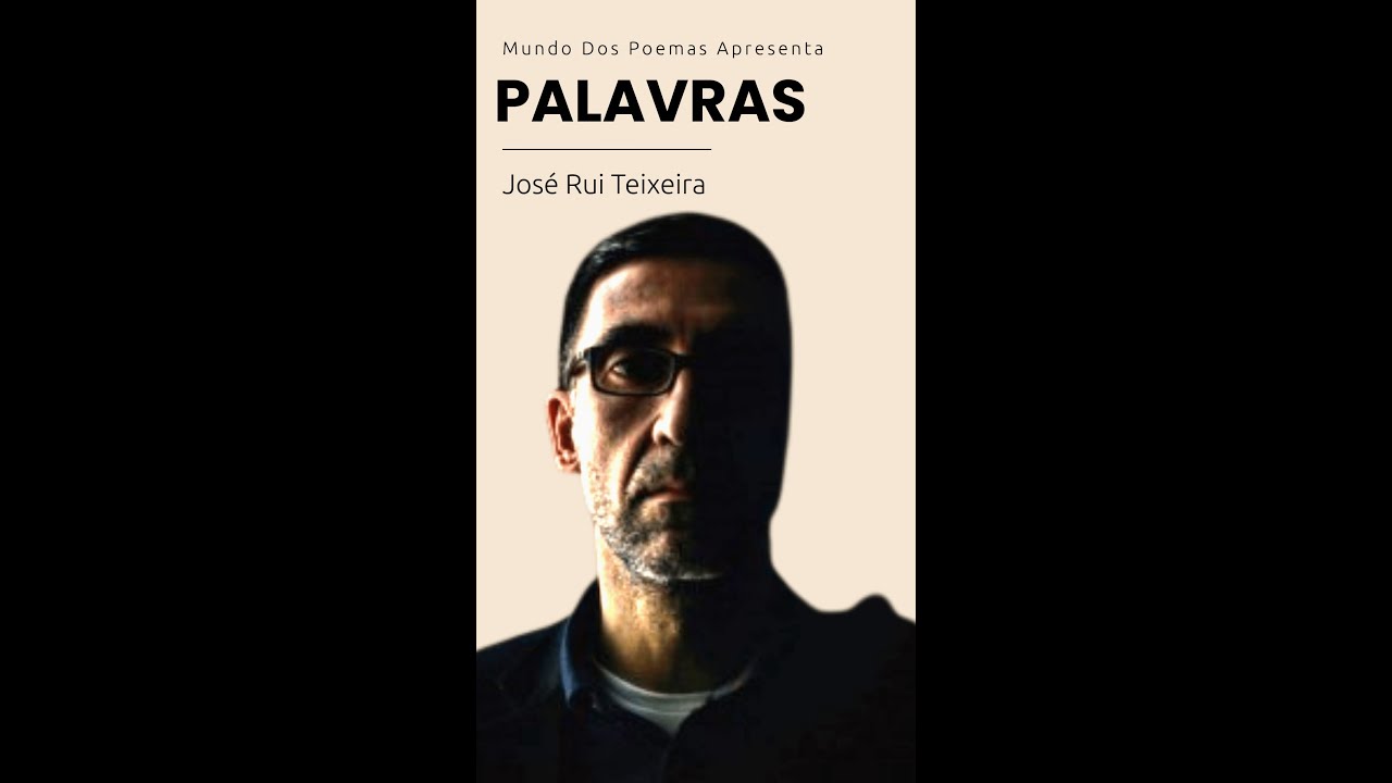 Palavras | Poema de José Rui Teixeira com narração de Mundo Dos Poemas