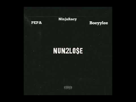 NUN2LO$E - Pepa 58, NinjaRacy E.T. Boeyylee