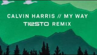 Calvin Harris - My way (Tiësto Remix)