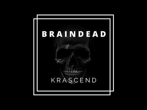 KRASCEND - BRAINDEAD