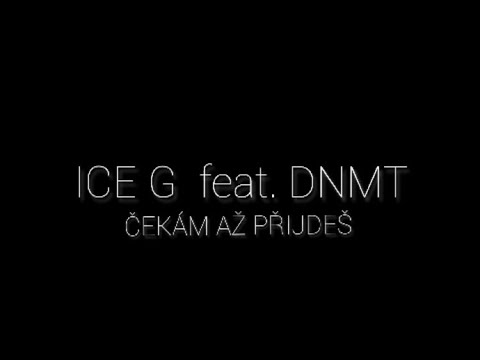 ICE G - Čekám až přijdeš ft. DNMT (OFFICIAL MUSIC)