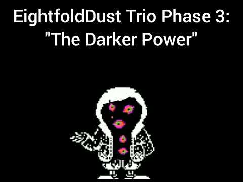 EightfoldDust Trio Phase 3: - "The Darker Power"