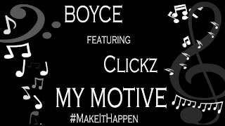 Boyce Ft Clickz - My Motive