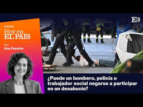 ¿Pueden bomberos, policías y trabajadores sociales negarse a participar en un desahucio?
