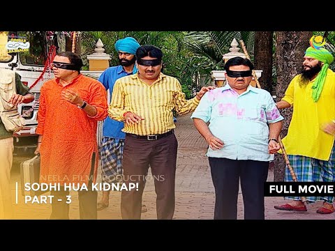Sodhi Hua Kidnap! I FULL MOVIE | Part 3 Taarak Mehta Ka Ooltah Chashmah Ep 1376 to 1378