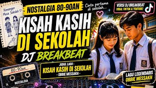 Download lagu KISAH KASIH DI SEKOLAH DJ BREAKBEAT 🔥 FULL BASS JEDAG JEDUG VIRAL TIKTOK 2026 NOSTALGIA 80-90AN mp3