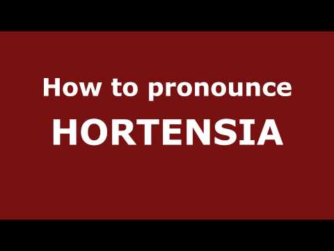 How to Pronounce HORTENSIA in Spanish - PronounceNames.com
