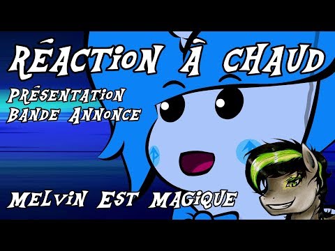 [Réaction] Melvin Est Magique - Présentation et Bande Annonce