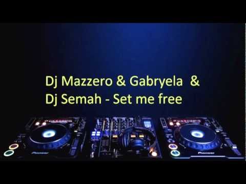 Dj Mazzero & Gabryela M & Dj Semah - Set me free