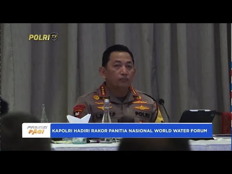 KAPOLRI HADIRI RAKOR PANITIA NASIONAL PENYELENGGARAAN WORLD WATER FORUM KE 10