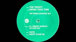 (1996) The Trinity - Gonna Take Time [Roger Sanchez Massive Anthem RMX]