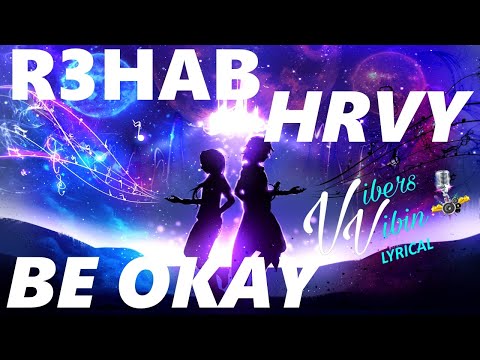 R3HAB, HRVY - Be Okay (Lyrics)