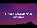 Keith Urban - Street Called Main (lyrics)