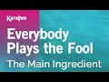 Everybody Plays The Fool The Main Ingredient Karaoke Version KaraFun