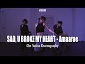 SAD, U BROKE MY HEART - Amaarae | Che Yubina Choreography | CHEDO Program