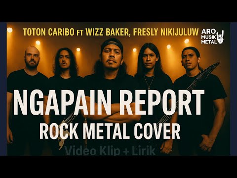 NGAPAIN REPOT – Toton Caribo ft Wizz Baker, Fresly Nikijuluw (Classic Rock Metal Cover)