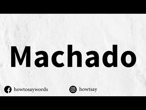 How To Pronounce Machado