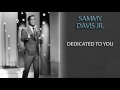 SAMMY DAVIS JR. - DEDICATED TO YOU