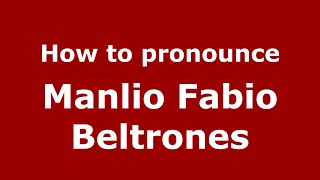 How to pronounce Manlio Fabio Beltrones
