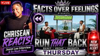 Facts Over Feelings Presents: Run That Back Thursday | Chrisean Reacts to the Jason Lee Interview +