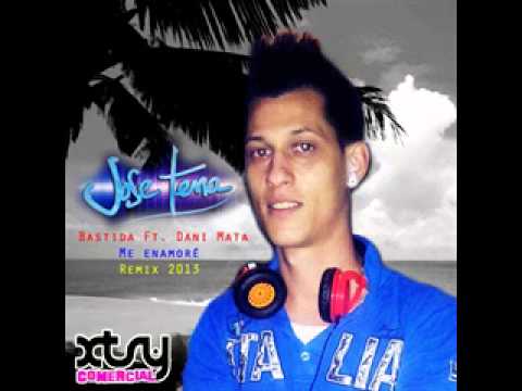 Bastida ft Dani Mata - Me enamoré [(Dj Jose Tena Remix 2013)]