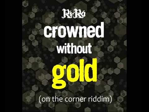 Rí Rá - Crowned Without Gold (lyric video) - (On The Corner Riddim)