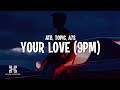 ATB Topic A7S Your Love 9PM Lyrics