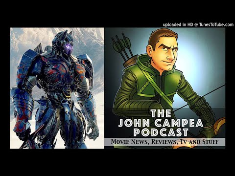 The John Campea Podcast Episode 46 - Is This Transformers Really Bay's Last?